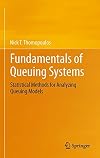 Fundamentals of Queuing Systems Statistical Methods for Analyzing Queuing Models
