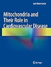 Mitochondria and Their Role in Cardiovascular Disease