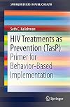 HIV Treatments as Prevention (TasP) Primer for Behavior-Based Implementation