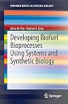 Developing Biofuel Bioprocesses Using Systems and Synthetic Biology