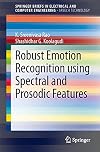 Robust emotion recognition using spectral and prosodic features