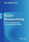 Positive neuropsychology : evidence-based perspectives on promoting cognitive health
