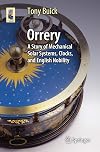 Orrery : A Story of Mechanical Solar Systems, Clocks, and English Nobility