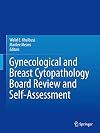 Gynecological and breast cytopathology board review and self-assessment