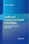 Intellectual Property and Health Technologies: Balancing Innovation and the Public's Health