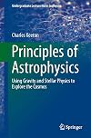 Principles of Astrophysics: Using Gravity and Stellar Physics to Explore the Cosmos