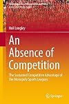 An Absence of Competition The Sustained Competitive Advantage of the Monopoly Sports Leagues
