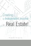 Creating an Independent Income in Real Estate!