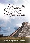 Malinalli of the Fifth Sun: The Slave Girl Who Changed the Fate of Mexico and Spain