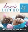 Hand-Dipped: The Art of Creating Chocolates and Confections at Home