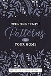 Creating Temple Patterns in Your Own Home