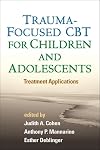 Trauma-Focused CBT for Children and Adolescents: Treatment Applications