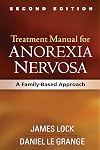Treatment Manual for Anorexia Nervosa, Second Edition: A Family-Based Approach