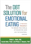 The DBT Solution for Emotional Eating: A Proven Program to Break the Cycle of Bingeing and Out-of-Control Eating