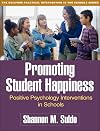 Promoting Student Happiness: Positive Psychology Interventions in Schools (The Guilford Practical Intervention in the Schools Series)