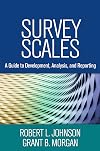 Survey Scales: A Guide to Development, Analysis, and Reporting