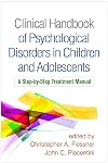Clinical Handbook of Psychological Disorders in Children and Adolescents: A Step-by-Step Treatment Manual