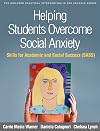 Helping Students Overcome Social Anxiety: Skills for Academic and Social Success (SASS) (The Guilford Practical Intervention in the Schools Series)