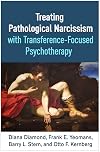 Treating Pathological Narcissism with Transference-Focused Psychotherapy (Psychoanalysis and Psychological Science)