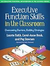Executive Function Skills in the Classroom: Overcoming Barriers, Building Strategies (The Guilford Practical Intervention in the Schools Series)