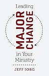 Leading Major Change in Your Ministry