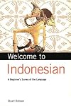 Welcome to Indonesian: A Beginner's Survey of the Language (Welcome To Series)