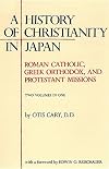 A history of Christianity in Japan Roman Catholic, Greek Orthodox, and Protestant missions