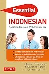 Essential Indonesian: Speak Indonesian with Confidence! (Self-Study Guide and Indonesian Phrasebook) (Essential Phrasebook and Dictionary Series)