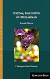 Fâṭima, Daughter of Muhammad (second edition) (Islamic History and Thought)