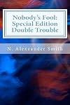 Nobody's Fool: Special Edition: Double Trouble (Volume 1)