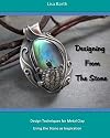 Designing From The Stone: Design Techniques for Bezel Setting in Metal Clay Using the Stone as Inspiration