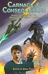 Carnage & Consequences: Stories from the Gen Con Writer's Symposium Authors