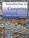 Introduction to Computing: Explorations in Language, Logic, and Machines
