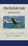 Memoirs of a small town Missourian : Missouri, WWII and the World