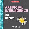 Artificial Intelligence for Babies (Baby University)