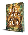 His Face Is the Sun