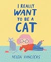 I Really Want To Be a Cat