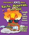 Mountains of Jokes about Rocks, Minerals, and Soil: Laugh and Learn about Science (Super Silly Science Jokes)