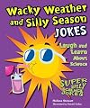 Wacky Weather and Silly Season Jokes: Laugh and Learn About Science (Super Silly Science Jokes)