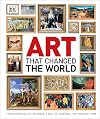 Art That Changed the World: Transformative Art Movements and the Paintings That Inspired Them