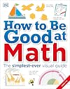 How to Be Good at Math: Your Brilliant Brain and How to Train It