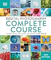 Digital Photography Complete Course: Learn Everything You Need to Know in 20 Weeks