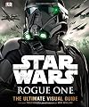 Star Wars: Rogue One: The Ultimate Visual Guide