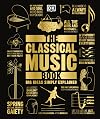 The Classical Music Book: Big Ideas Simply Explained