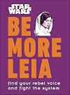 Star Wars Be More Leia: Find Your Rebel Voice And Fight The System