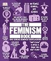 The Feminism Book: Big Ideas Simply Explained