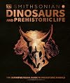 Dinosaurs and Prehistoric Life: The Definitive Visual Guide to Prehistoric Animals