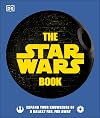 The Star Wars Book: Expand your knowledge of a galaxy far, far away