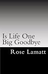 Is Life One Big Goodbye: One Homeless woman's survival Story