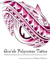 Ana 'ole Polynesian Tattoo: Modern interpretations of traditional Polynesian tattoo